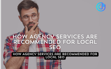 How Agency services are recommended for local SEO