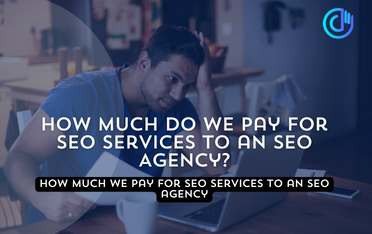 how much we pay for SEO services to an SEO agency